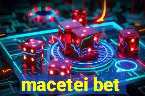 macetei bet